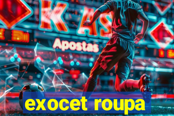 exocet roupa